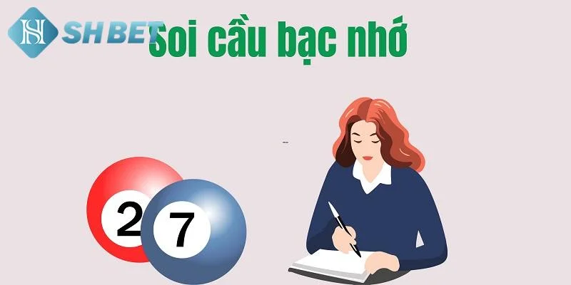 Lý do soi cầu bạc nhớ được nhiều người áp dụng